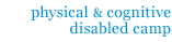 Physical & Cognitive Disabled Camp
